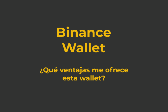 Guía de cómo usar Binance Wallet, la billetera de Binance