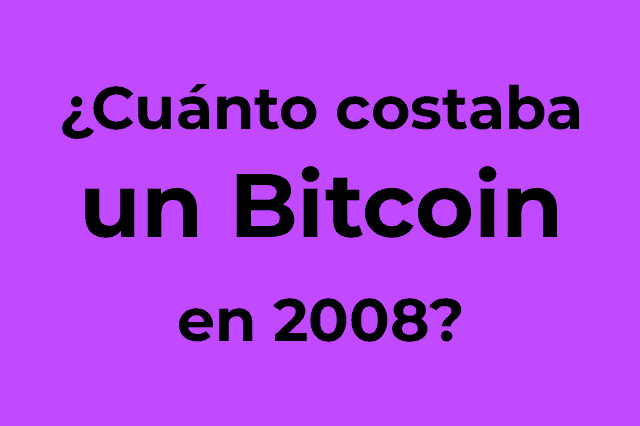 ¿Cuánto costaba un bitcoin en 2008?