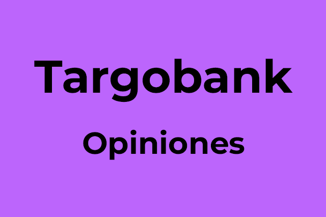 【Targobank Opiniones 2022】La cuenta próxima Targobank es una de las mejores opciones de hoy en día ➤ Descubre por qué Targobank no cobra comisiones por transacción