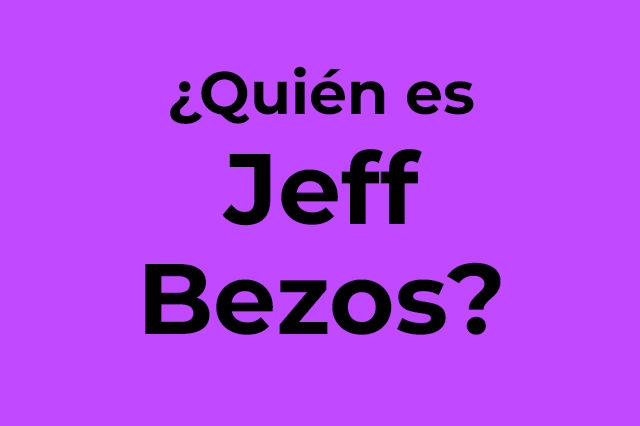 ¿Quién Es Jeff Bezos? Descubre De Donde Bezos Saco Toda Su Fortuna ¿Fue Por Dinero De Sus Padres, Una Herencia O Merito Propio? Descúbrelo Ahora